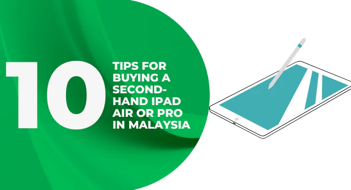 10_Tips_for_Buying_a_Second-Hand_iPad_Air_or_Pro_in_Malaysia