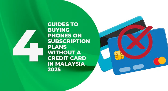 A thumbnail image of a blog about 4 guides to buying phones on subscription plans without a credit card in Malaysia 2025
