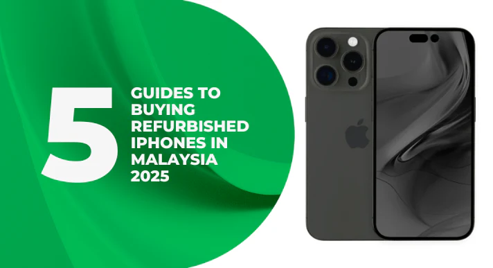A thumbnail image of a blog about 5 Guides to Buying Refurbished iPhones in Malaysia 2025