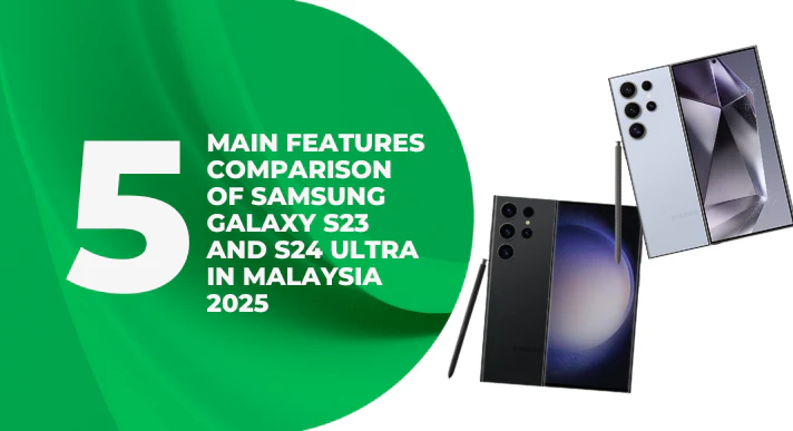 A thumbnail image of a blog about 5_Main_Features_Comparison_of_Samsung_Galaxy_S23_and_S24_Ultra_in_Malaysia_2025