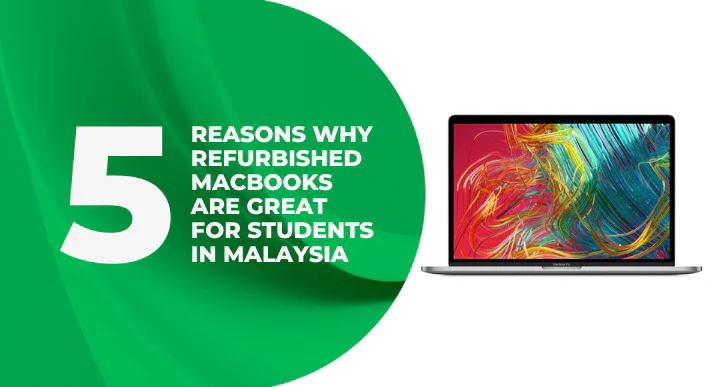 5_Reasons_Why_Refurbished_MacBooks_Are_Great_for_Students_in_Malaysia
