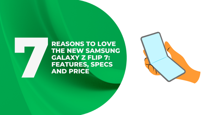 A thumbnail image of a blog about 7_Reasons_to_Love_the_New_Samsung_Galaxy_Z_Flip_7_Features_Specs_and_Price