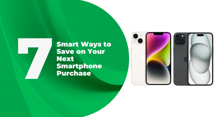 7_Smart_Ways_to_Save_on_Your_Next_Smartphone_Purchase_46f3c1fc