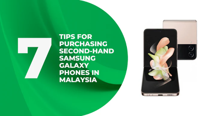 7_Tips_for_Purchasing_Second-Hand_Samsung_Galaxy_Phones_in_Malaysia